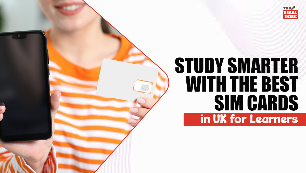 Study Smarter with the Best SIM Cards in UK for Learners